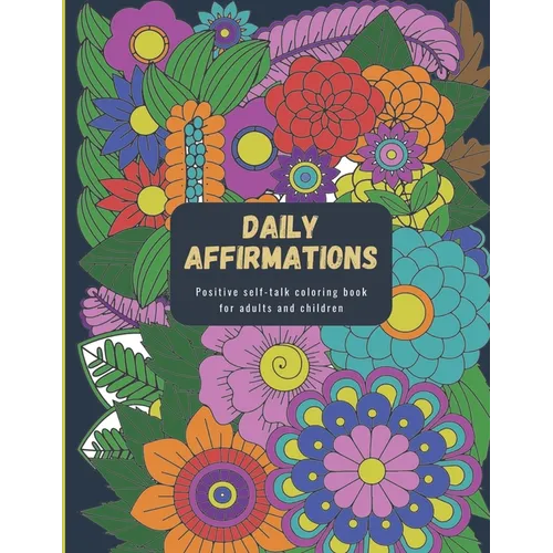 Daily Affirmations: Positive Self-Talk Coloring Book for Adults and Children - Paperback