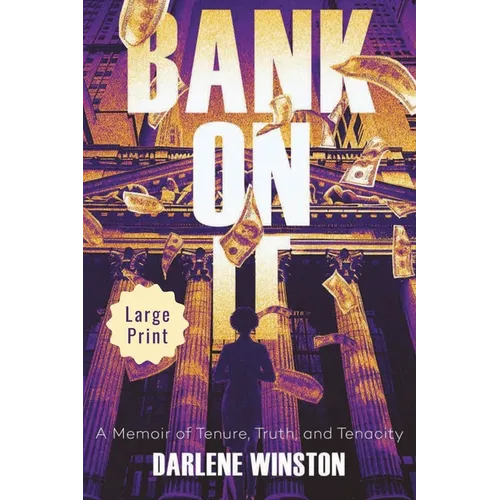 Bank On It: A Memoir of Tenure, Truth, and Tenacity - Paperback