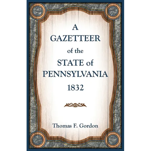 A Gazetteer of the State of Pennsylvania 1832 - Paperback