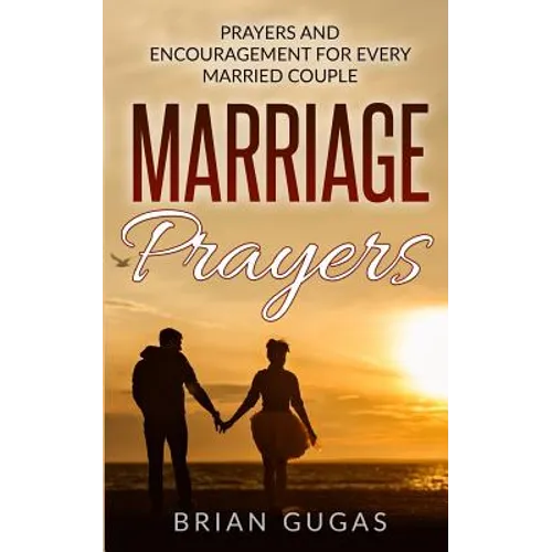 Marriage Prayers: Prayers and Encouragement for Every Married Couple - Paperback