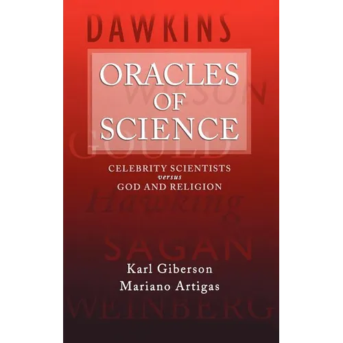 Oracles of Science: Celebrity Scientists Versus God and Religion - Hardcover