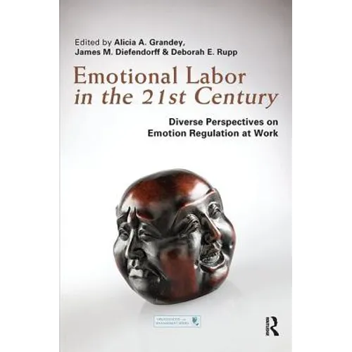 Emotional Labor in the 21st Century: Diverse Perspectives on Emotion Regulation at Work - Paperback