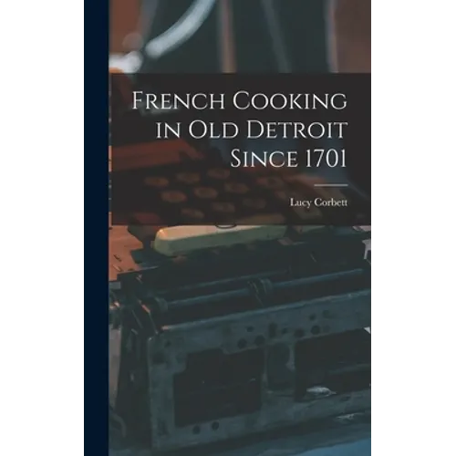 French Cooking in Old Detroit Since 1701