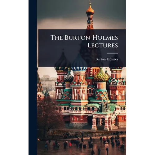 The Burton Holmes Lectures - Hardcover
