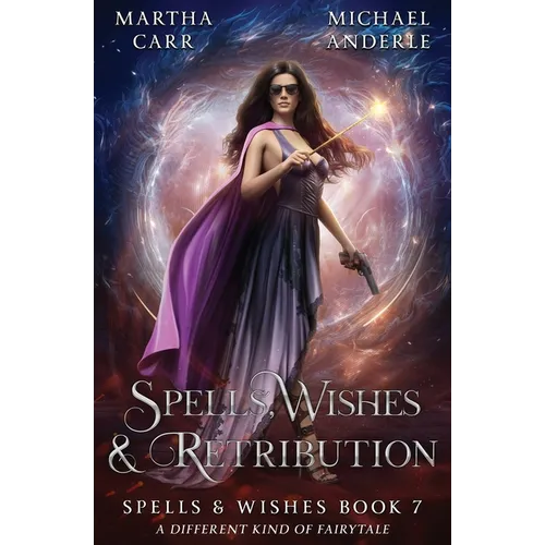 Spells, Wishes, & Retribution: Spells and Wishes Book 7 - Paperback