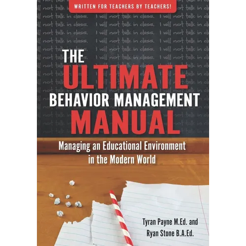 The Ultimate Behavoir Management Manual: Managing an Educational Environment in the Modern World - Paperback