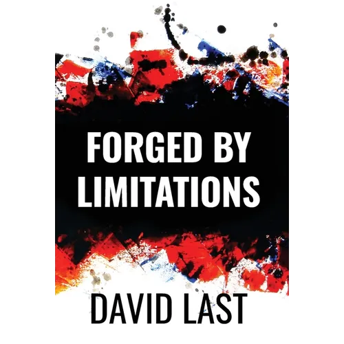 Forged By Limitations - Hardcover