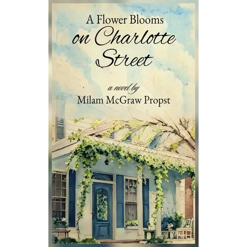 A Flower Blooms on Charlotte Street - Hardcover