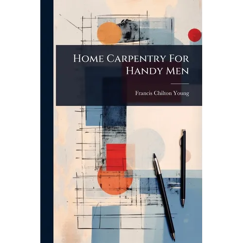 Home Carpentry For Handy Men - Paperback