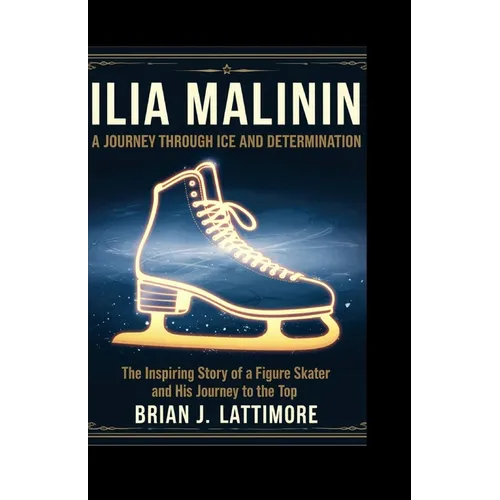 Ilia Malinin: A Journey Through Ice and Determination - Paperback