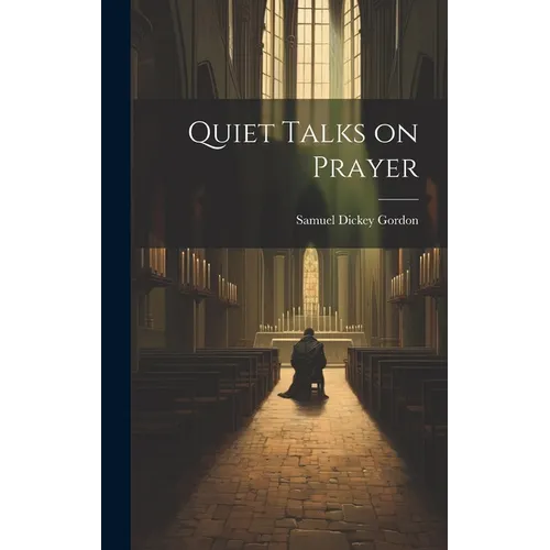 Quiet Talks on Prayer - Hardcover