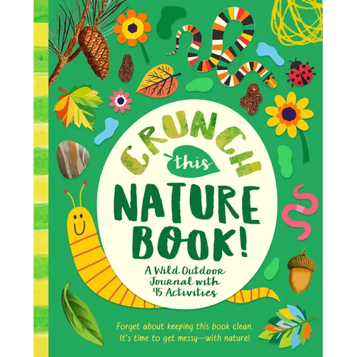 Crunch This Nature Book!: A Wild Outdoor Journal with 45 Activities - Paperback