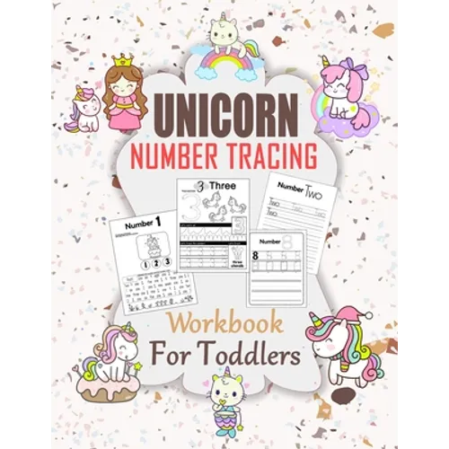 Unicorn Number Tracing Workbook For Toddler: Ages 2-4 Beginner Math Preschool Learning Book with Number Tracing and Matching Activities for 2, 3 and 4 - Paperback