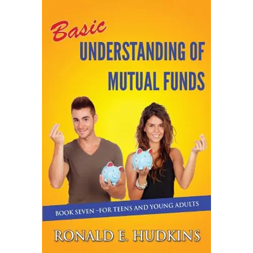 Basic Understanding of Mutual Funds: Book 7 For Teens and Young Adults - Paperback