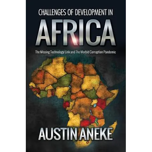 Challenges of Development in Africa: The Missing Technology Link, the Morbid Corruption Pandemic