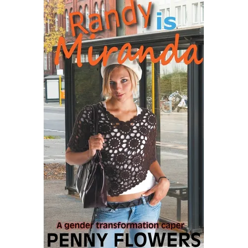 Randy is Miranda A Gender Transformation Caper - Paperback