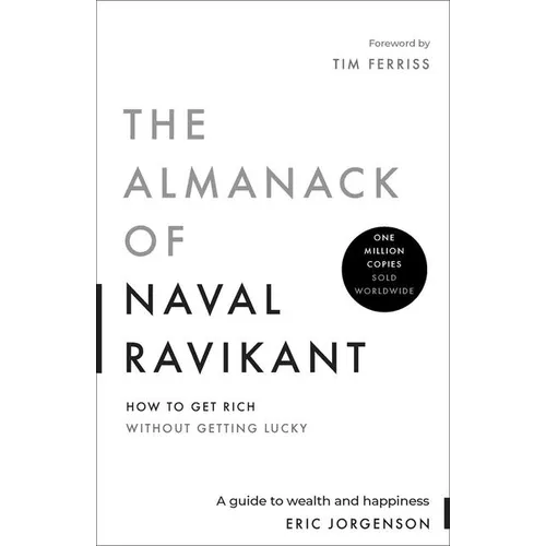 The Almanack of Naval Ravikant: A Guide to Wealth and Happiness - Hardcover