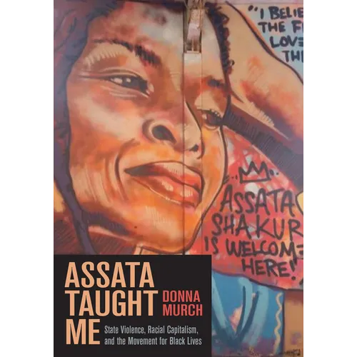 Assata Taught Me: State Violence, Racial Capitalism, and the Movement for Black Lives - Paperback