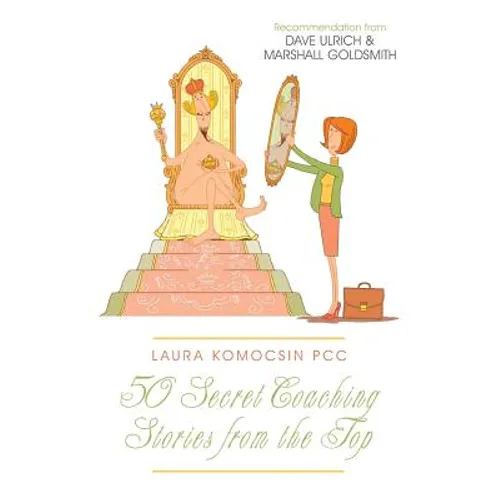 Laura Komocsin PCC: 50 Secret Coaching Stories from the Top - Paperback