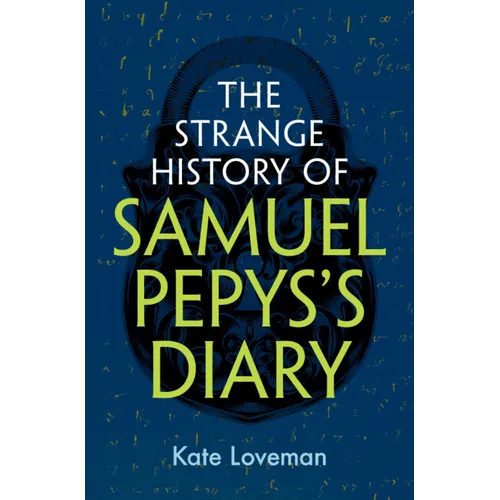 The Strange History of Samuel Pepys's Diary - Hardcover