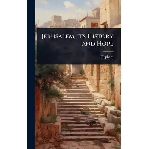 Jerusalem, its History and Hope - Hardcover