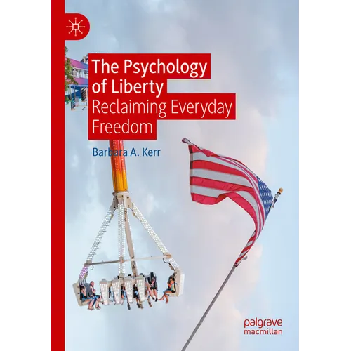 The Psychology of Liberty: Reclaiming Everyday Freedom