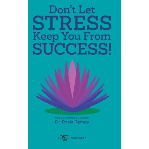 Don't Let Stress Keep You from Success! - Paperback