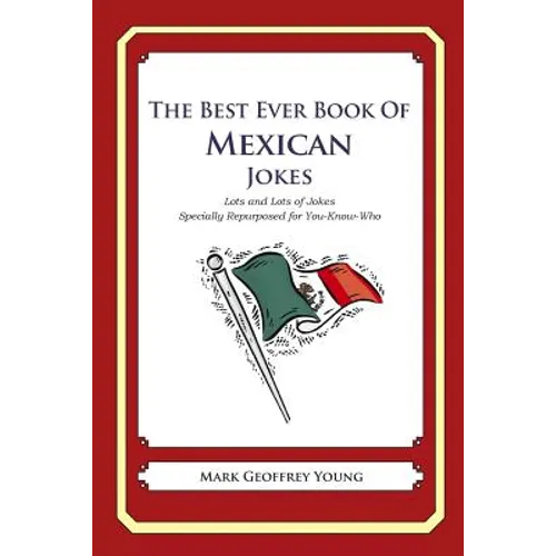 The Best Ever Book of Mexican Jokes: Lots and Lots of Jokes Specially Repurposed for You-Know-Who