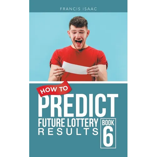 How to Predict Future Lottery Results: Book 6 - Paperback