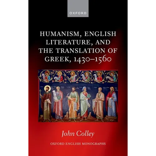 Humanism, English Literature, and the Translation of Greek, 1430-1560