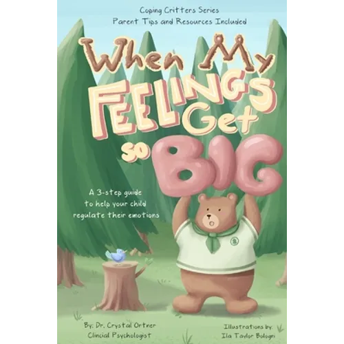 When My Feelings Get So Big: A 3 Step Guide to Help Your Child Regulate Their Emotions - Paperback