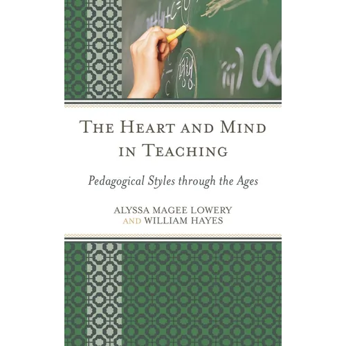 The Heart and Mind in Teaching: Pedagogical Styles Through the Ages - Paperback
