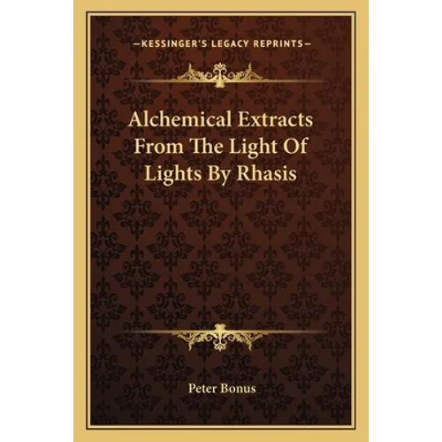 Alchemical Extracts From The Light Of Lights By Rhasis - Paperback
