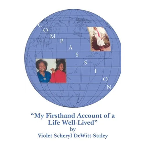 Compassion: My First Hand Account of a Life Well Lived - Paperback