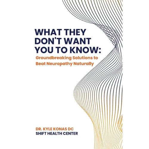 What They Don't Want You to Know, Groundbreaking Solutions to Beat Neuropathy Naturally - Paperback