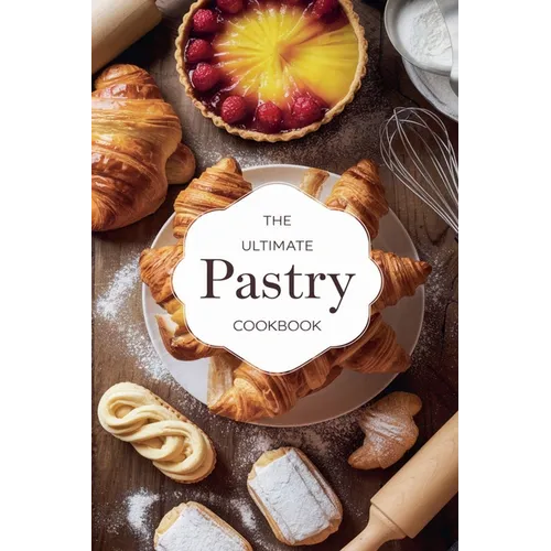 The Ultimate Pastry Cookbook - Paperback