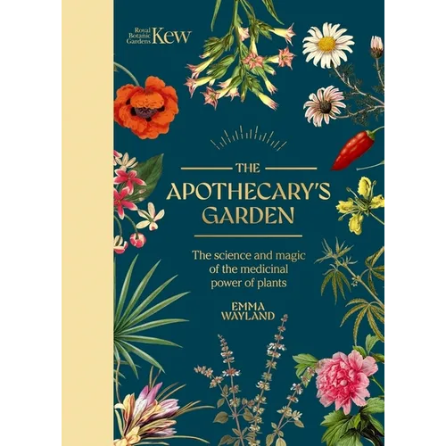 Kew: The Apothecary's Garden: The Science and Mythology of Medicinal Plants - Hardcover