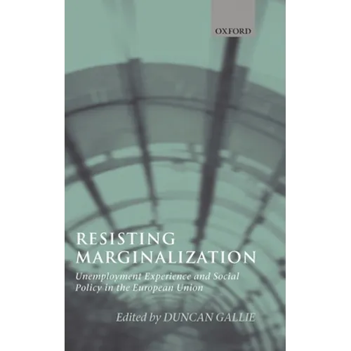 Resisting Marginalization: Unemployment Experience and Social Policy in the European Union - Hardcover