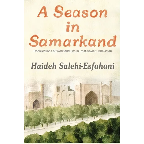 A Season in Samarkand: Recollections of Work and Life in Post-Soviet Uzbekistan - Paperback