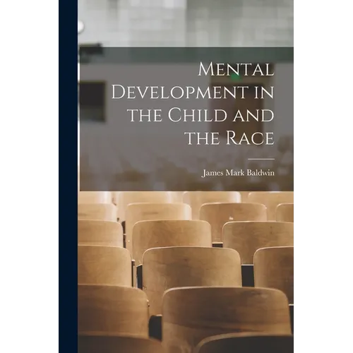 Mental Development in the Child and the Race - Paperback