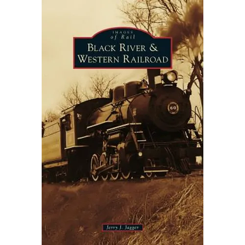 Black River & Western Railroad - Hardcover