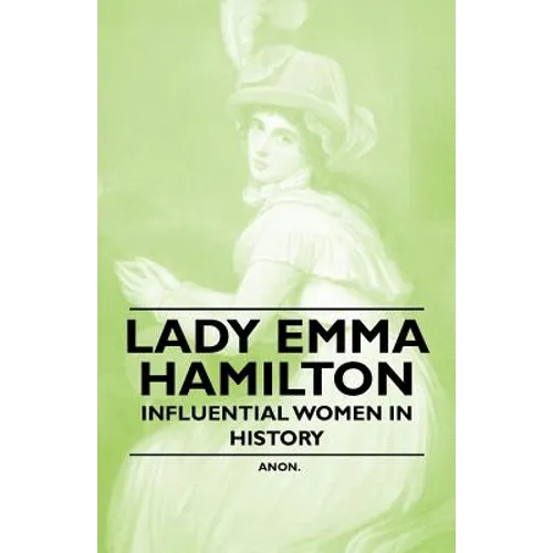 Lady Emma Hamilton - Influential Women in History - Paperback