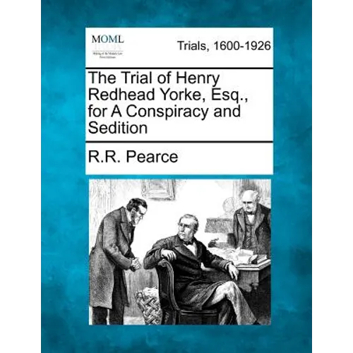 The Trial of Henry Redhead Yorke, Esq., for a Conspiracy and Sedition - Paperback
