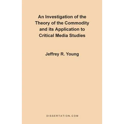 An Investigation of the Theory of the Commodity and Its Application to Critical Media Studies