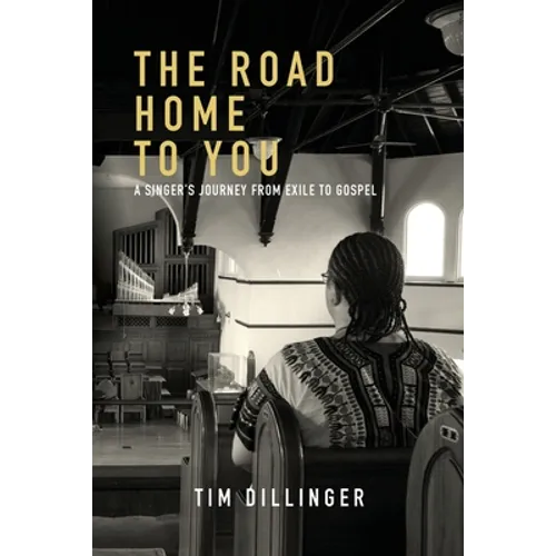 The Road Home To You: A Singer's Journey from Exile to Gospel - Paperback
