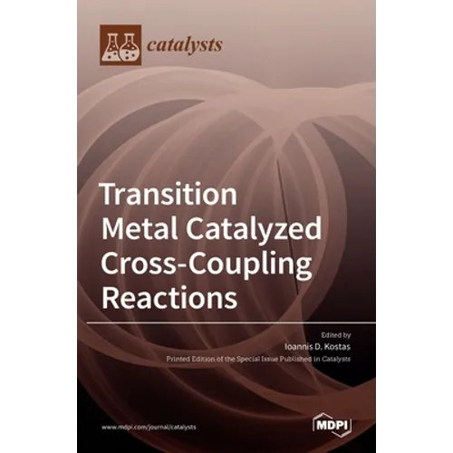 Transition Metal Catalyzed Cross-Coupling Reactions - Hardcover