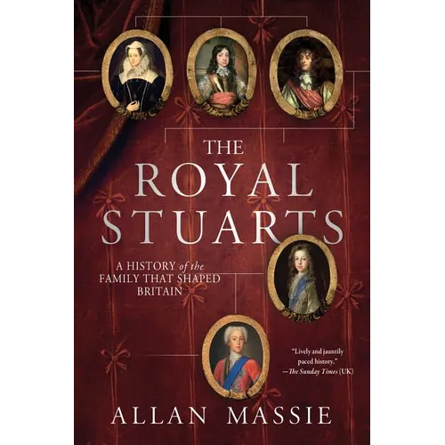 The Royal Stuarts: A History of the Family That Shaped Britain - Paperback