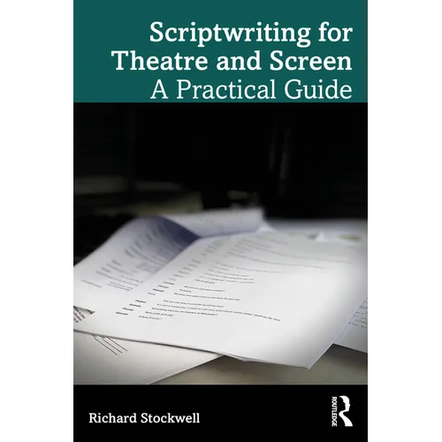 Scriptwriting for Theatre and Screen: A Practical Guide - Paperback