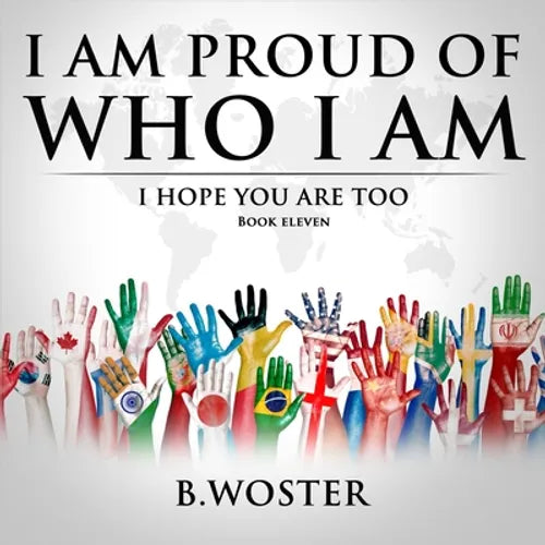 I Am Proud of Who I Am: I hope you are too (Book 11) - Paperback