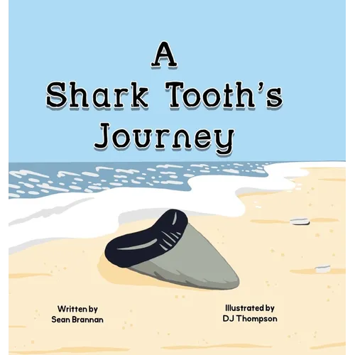 A Shark Tooth's Journey - Hardcover